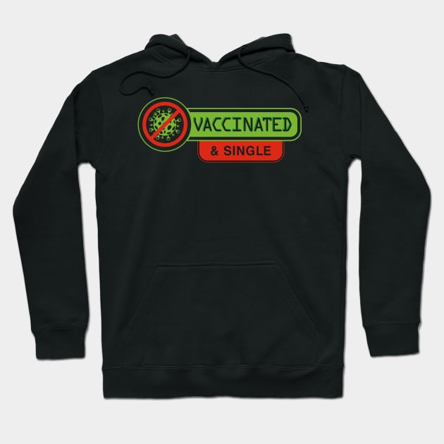 Vaccinated and Single Hoodie by ScottyWalters